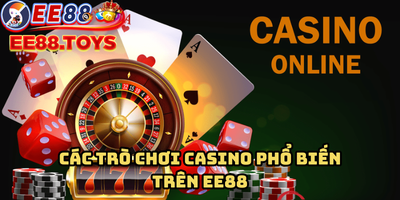 Các trò chơi casino phổ biến trên EE88